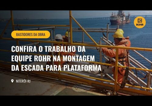 A Experiência ROHR na Montagem de Escada para Plataforma em Niterói – RJ